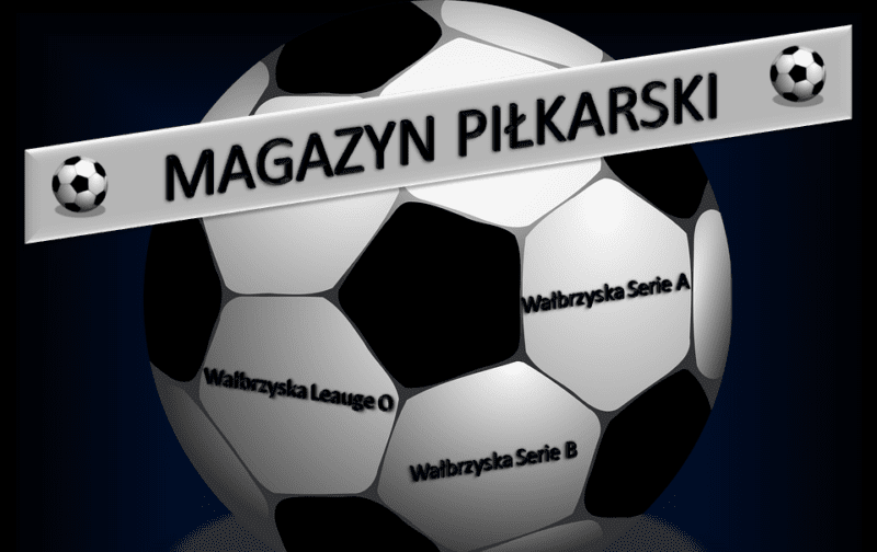 Magazyn Piłkarski wraca na antenę Sportowego Wałbrzycha!!!