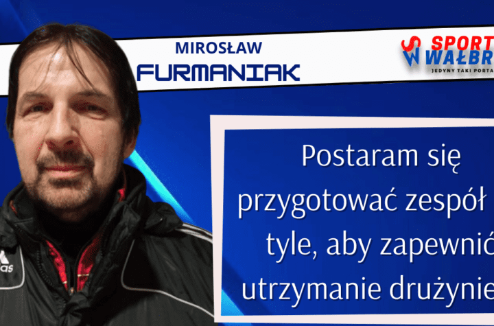 Mirosław Furmaniak o celach na wiosnę
